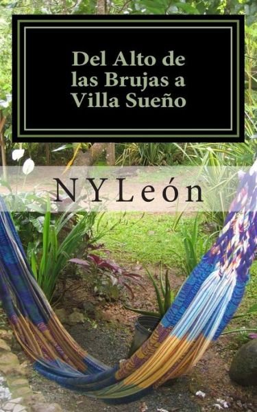 Cover for N Y Leon · Del Alto De Las Brujas a Villa Sueño (Taschenbuch) [Spanish, 1 edition] (2014)