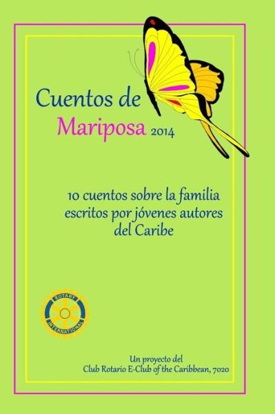 Cover for Rotary E-club of the Caribbean 7020 · Cuentos De Mariposa (2014): Cuentos Ninos Para Ninos: Un Projecto Del Club Rotario E-club of the Caribbean, 7020 (Paperback Bog) (2014)