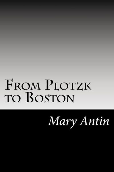 Cover for Mary Antin · From Plotzk to Boston (Paperback Book) (2014)