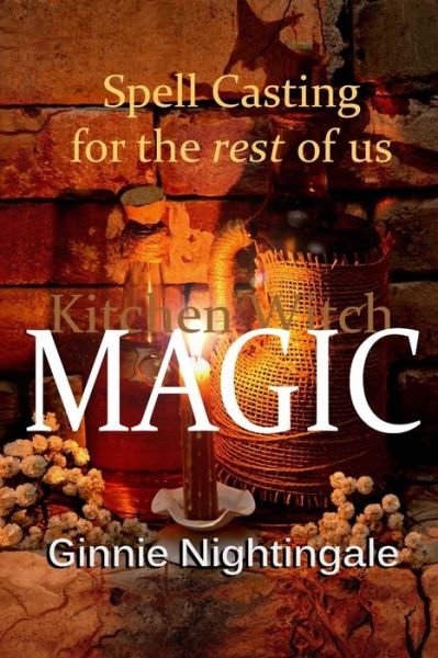 Cover for Ginnie Nightingale · Spell Casting for the Rest of Us: Kitchen Witch Magic (Paperback Book) (2014)
