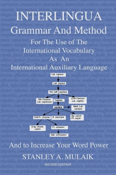 Cover for Stanley A. Mulaik · Interlingua Grammar and Method Second Edition: for the Use of the International Vocabulary As an International Auxiliary Language and to Increase Your Word Power (Taschenbuch) [Second edition] (2015)