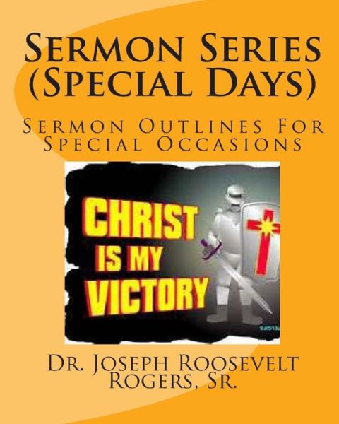 Cover for Dr Joseph Roosevelt Rogers Sr · Sermon Series (Special Days): Sermon Outlines for Special Occasions (Paperback Book) (2014)