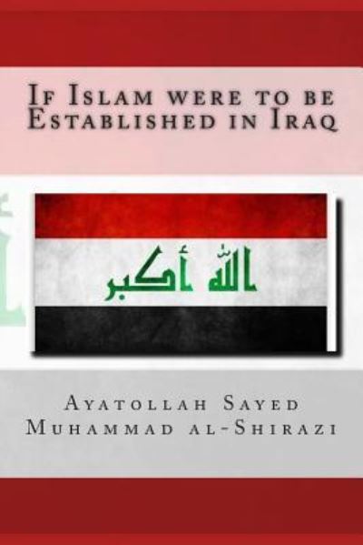 Cover for Ayatollah Sayed Muhammad Al-Shirazi · If Islam Were to Be Established in Iraq (Paperback Book) (2015)