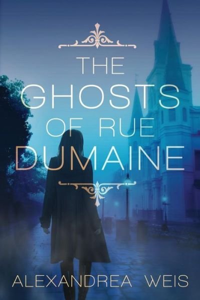 Cover for Alexandrea Weis · The Ghosts of Rue Dumaine (Paperback Book) (2015)