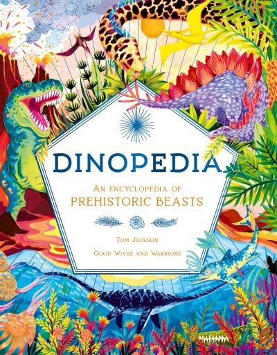 Cover for Tom Jackson · Dinopedia: An Encyclopedia of Prehistoric Beasts (Gebundenes Buch) (2024)