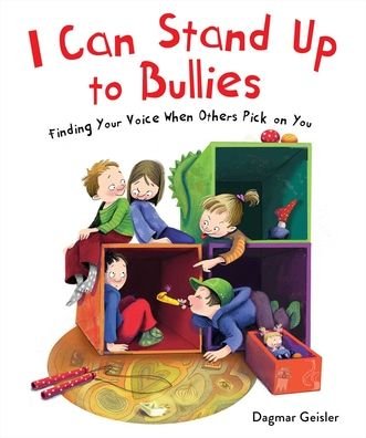 Cover for Dagmar Geisler · I Can Stand Up to Bullies: Finding Your Voice When Others Pick on You - The Safe Child, Happy Parent Series (Hardcover Book) (2021)