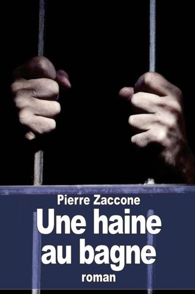 Cover for Pierre Zaccone · Une Haine Au Bagne (Paperback Book) (2015)