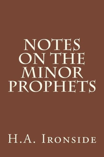 Cover for H a Ironside · Notes on the Minor Prophets (Pocketbok) (2015)