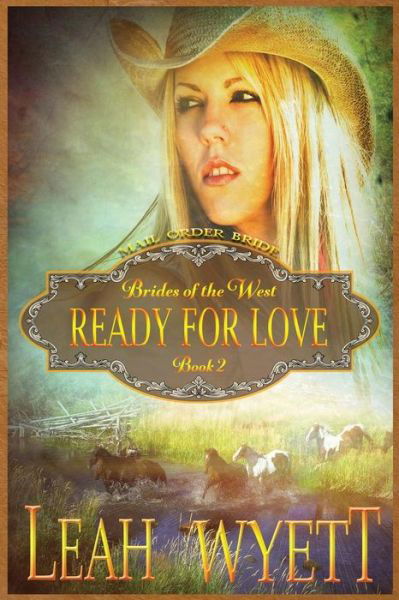 Cover for Leah Wyett · Mail Order Bride - Ready for Love: Clean Historical Mail Order Bride Romance (Paperback Book) (2015)