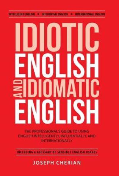 Cover for Joseph Cherian · Idiotic English and Idiomatic English (Hardcover Book) (2016)