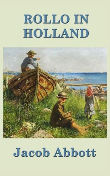 Cover for Jacob Abbott · Rollo in Holland (Hardcover Book) (2018)