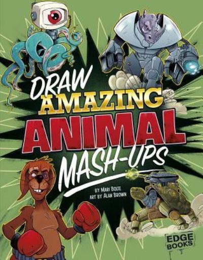 Cover for Mari Bolte · Draw Amazing Animal Mash-Ups (Hardcover Book) (2017)