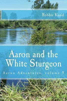 Cover for Bobbie Kaald · Aaron and the White Sturgeon (Paperback Book) (2015)