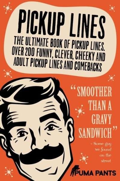 Cover for Puma Pants · Pickup Lines: the Ultimate Book of Pickup Lines. over 200 Funny, Clever, Cheeky and Adult Pickup Lines and Comebacks (Paperback Book) (2015)