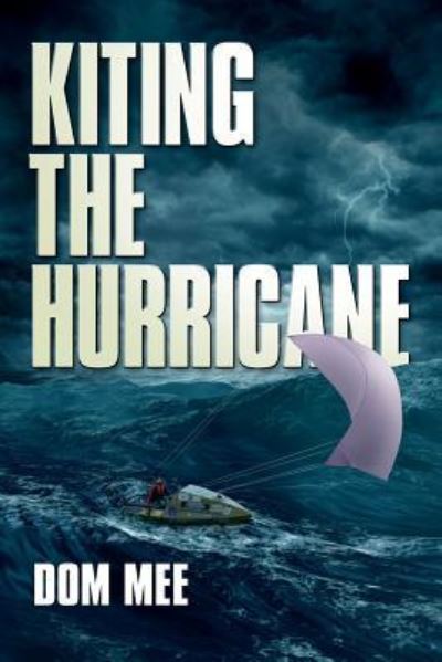 Cover for Dom Mee Frgs · Kiting the Hurricane (Paperback Book) (2015)