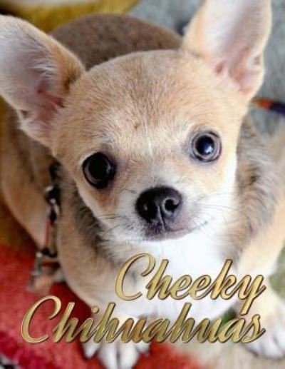 Cover for Ironpower Publishing · Cheeky Chihuahuas (Paperback Book) (2015)