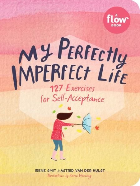 My Perfectly Imperfect Life: 127 Exercises for Self-Acceptance - Astrid Van Der Hulst - Livros - Workman Publishing - 9781523506361 - 20 de agosto de 2019