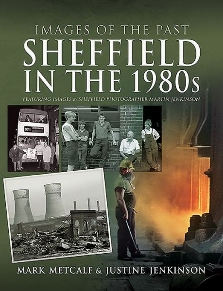 Cover for Mark Metcalf · Images of the Past: Sheffield in the 1980s: Featuring Images of Sheffield Photographer, Martin Jenkinson - Images of the Past (Paperback Book) (2020)