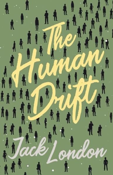 The Human Drift - Jack London - Books - Read Books - 9781528712361 - June 17, 2019