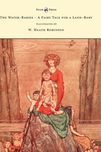 Cover for Charles Kingsley · The Water-Babies - A Fairy Tale for a Land-Baby - Illustrated by W. Heath Robinson (Hardcover Book) (2022)