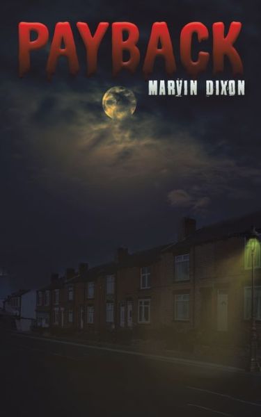 Payback - Marvin Dixon - Books - Austin Macauley Publishers - 9781528994361 - February 26, 2021