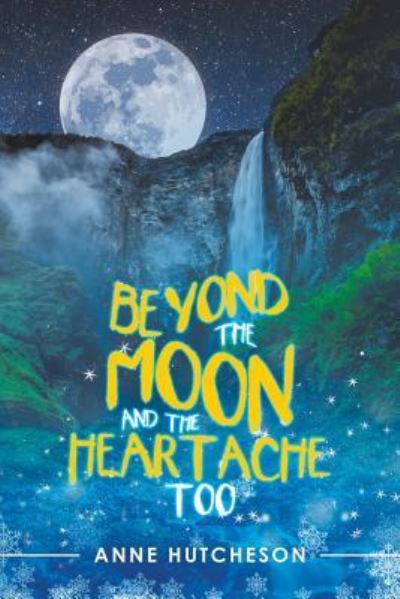 Cover for Anne Hutcheson · Beyond the Moon and the Heartache Too (Paperback Book) (2018)
