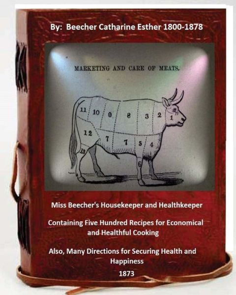 Cover for Beecher Catharine Esther · Miss Beecher's housekeeper and healthkeeper containing five hundred recipes for economical and healthful cooking (Paperback Book) (2016)