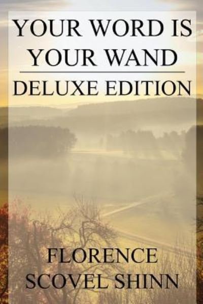 Your Word is Your Wand - Florence Scovel Shinn - Böcker - Createspace Independent Publishing Platf - 9781534975361 - 30 juni 2016