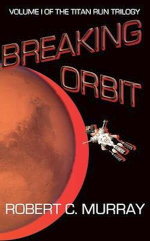 Cover for Robert Murray · Breaking Orbit (Book) (2016)