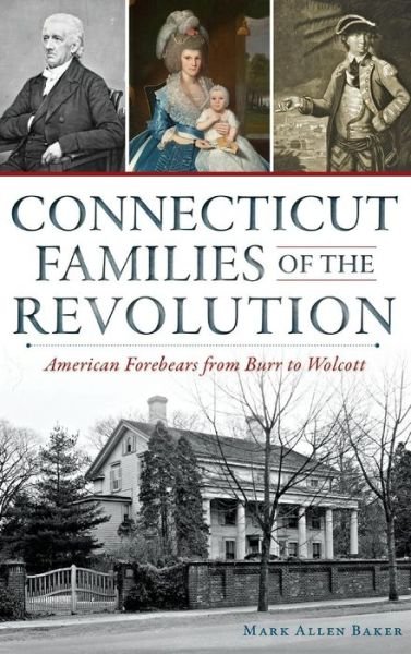 Cover for Mark Allen Baker · Connecticut Families of the Revolution (Hardcover Book) (2014)