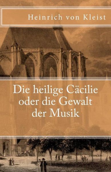 Cover for Heinrich Von Kleist · Die Heilige Cacilie Oder Die Gewalt Der Musik (Paperback Book) (2016)