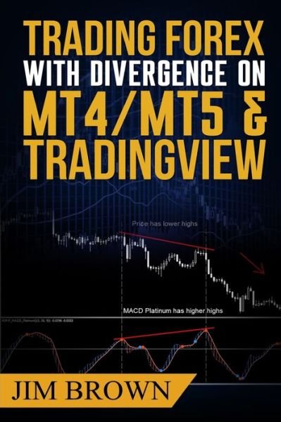 Trading Forex with Divergence on MT4/MT5 & TradingView - Jim Brown - Livros - Createspace Independent Publishing Platf - 9781541214361 - 19 de dezembro de 2016
