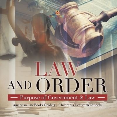 Cover for Universal Politics · Law and Order: Purpose of Government &amp; Law American Law Books Grade 3 Children's Government Books (Paperback Book) (2021)
