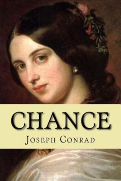 Chance - Joseph Conrad - Livros - Createspace Independent Publishing Platf - 9781544127361 - 27 de fevereiro de 2017