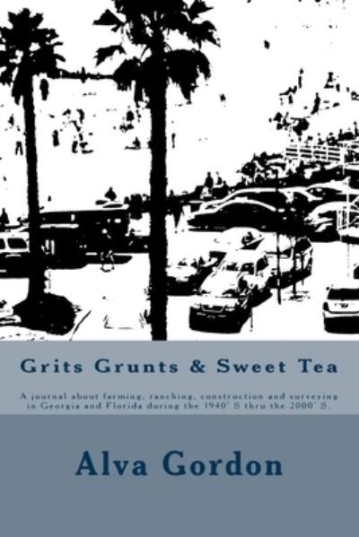 Cover for Alva Gordon · Grits Grunts &amp; Sweet Tea (Pocketbok) (2017)