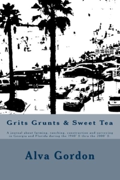 Cover for Alva Gordon · Grits Grunts &amp; Sweet Tea (Paperback Book) (2017)