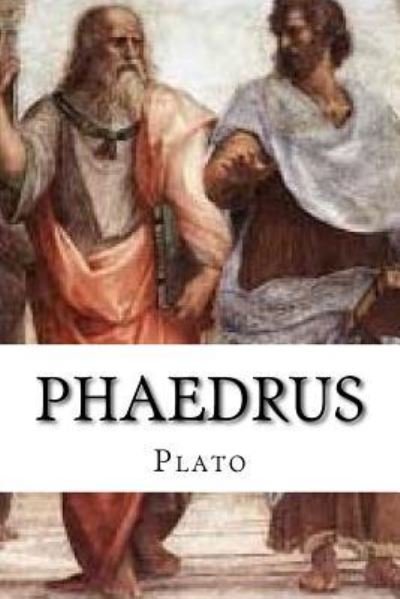 Phaedrus - Plato - Libros - Createspace Independent Publishing Platf - 9781545120361 - 3 de abril de 2017