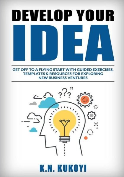 Cover for K N Kukoyi · Develop Your Idea! (Paperback Book) (2016)