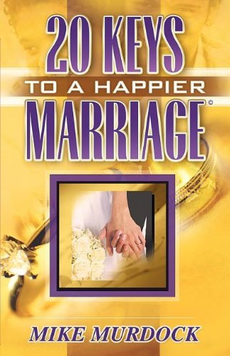 Twenty Keys to a Happier Marriage - Mike Murdock - Books - Wisdom International - 9781563940361 - March 15, 2004