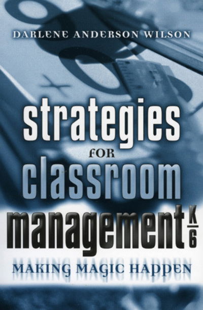 Cover for Darlene Anderson Wilson · Strategies for Classroom Management, K-6: Making Magic Happen (Paperback Book) (2004)