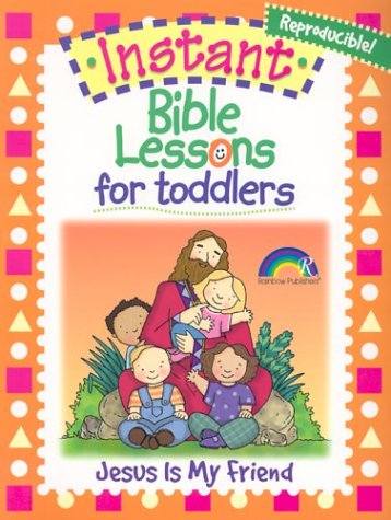 Instant Bible Lesson for Toddlers--jesus is My Friend (Instant Bible Lessons) - Mary J. Davis - Książki - Rainbow Publishers - 9781584110361 - 2000