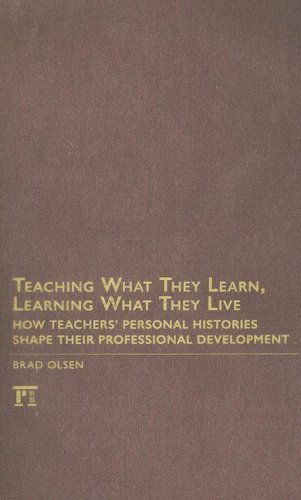 Cover for Brad Olsen · Teaching What They Learn, Learning What They Live: How Teachers' Personal Histories Shape Their Professional Development (Inbunden Bok) (2008)