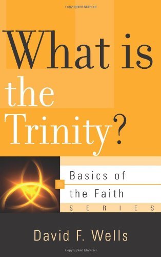Cover for David F Wells · What is the Trinity? - Basics of the Faith (Taschenbuch) (2012)