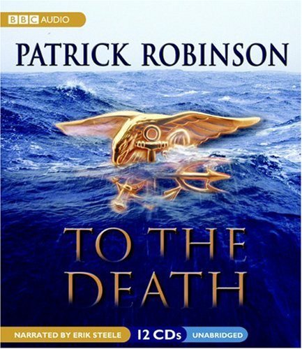 Cover for Patrick Robinson · To the Death  (Admiral Arnold Morgan Series) (Hörbok (CD)) [Unabridged edition] (2008)