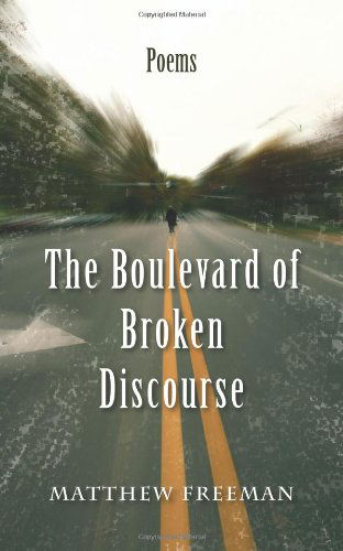 Cover for Freeman, Matthew (Bath Spa University, UK) · The Boulevard of Broken Discourse (Paperback Book) (2011)