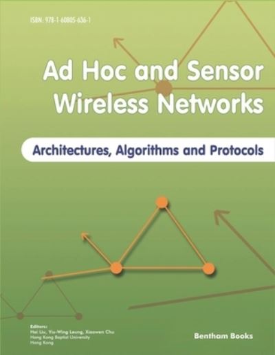 Ad Hoc and Sensor Wireless Networks - Hai Liu - Kirjat - Bentham Science Publishers - 9781608056361 - torstai 22. helmikuuta 2018