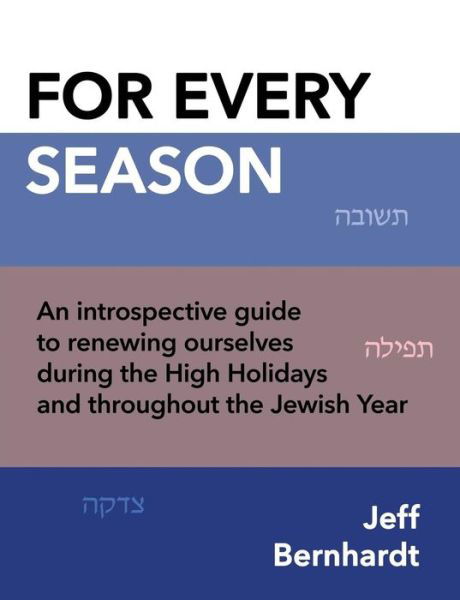 Cover for Jeff Bernhardt · For Every Season: an Introspective Guide to Renewing Ourselves During the High Holidays and Throughout the Jewish Year (Paperback Book) (2015)