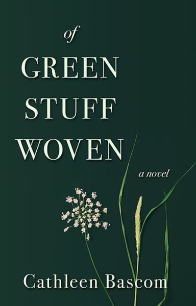 Cover for Cathleen Bascom · Of Green Stuff Woven (Pocketbok) (2020)