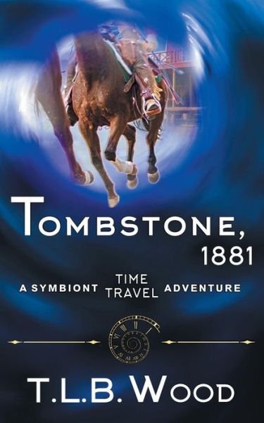 Cover for T L B Wood · Tombstone, 1881 (The Symbiont Time Travel Adventures Series, Book 2) (Pocketbok) (2016)