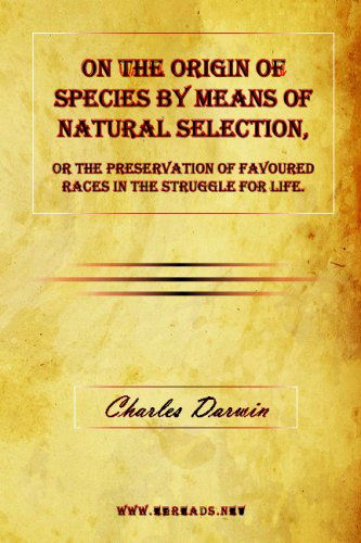 Cover for Charles Darwin · On the Origin of Species by Means of Natural Selection: the Preservation of Favoured Races in the Struggle for Life. (Paperback Book) (2009)